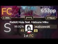 78 maliszewski  deco27  rabbit hole feat hatsune miku  9992 fc 1  653pp  osu
