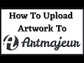 How to upload  edit artwork to artmajeur