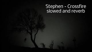 Stephen - Crossfire / slowed + reverb