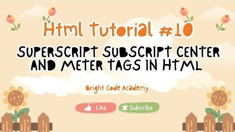 HTML Superscript, Subscript, Center & Meter Tag Explained | HTML Tutorial for Beginners lecture #10