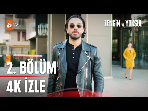 Zengin ve Yoksul 2. Bölüm 4K İZLE | Zengin ve Yoksul