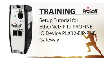 Set Up: EtherNet/IP to PROFINET IO Device PLX32-EIP-PND Gateway