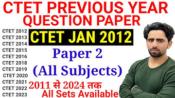CTET Previous Year Question Paper 2012 | CTET January 2012 Paper 2 | 2011 to 2024 | 2011 se 2024 tak