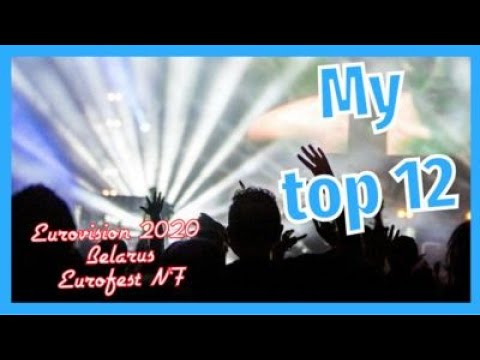 Eurovision 2020 My top 12 Eurofest | Belarus National Final