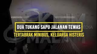 Dua Tukang Sapu Jalanan Tewas Tertabrak Minibus, Keluarga Histeris | KRIM MALAM (16/10/22)