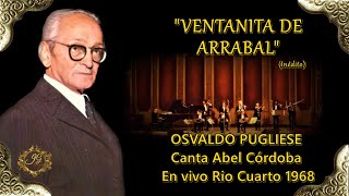 VENTANITA DE ARRABAL - Osvaldo Pugliese con Abel Córdoba en vivo Rio Cuarto 1968