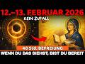 12 13 Februar 2026 48 Std ändern ALLES Kein Zufall 12 13 Februar 2026 48 Std ändern ALLES Kein Zufall