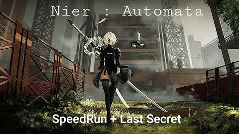 Nier : Automata Speedrun with Final Secret Ending | Save Random Player