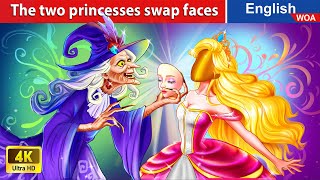 The two princesses swap faces  Family Stories Fairy Tales in English @WOAFairyTalesEnglish