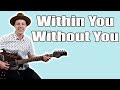 Beatles Within You Without You Guitar Lesson + Tutorial