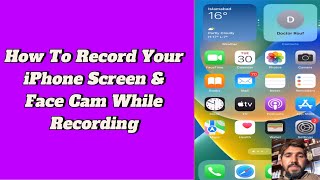 How To Record Your iPhone Screen & Face Cam While Recording