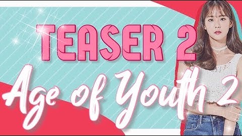 Age Of Youth 2 - Teaser 2