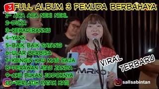 full album 3 pemuda berbahaya / Aca aca nehi nehi / Duka / kehadiranmu