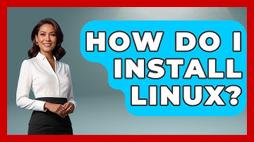 How Do I Install Linux? - Your Computer Companion