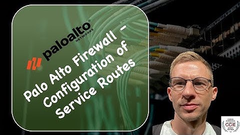 Palo Alto Firewall - Configure Service Routes - Guide