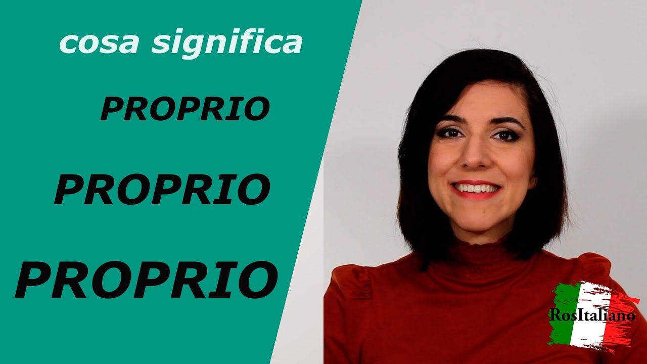 Cosa significa PROPRIO? Come si usa PROPRIO?