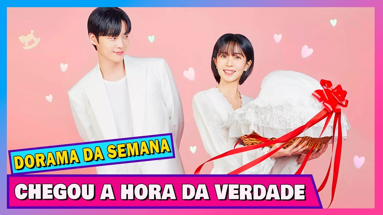 CHEGOU A HORA DA VERDADE - DORAMA DA SEMANA #67 - YouTube