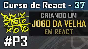 Criando um jogo da velha em React JS #P3 [Jogo em React] - Curso de React - Aula 37
