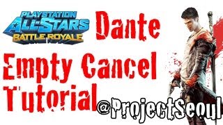 PlayStation All-Stars Battle Royale / PSASBR: Dante Empty Cancel Tutorial Video   200AP Combo