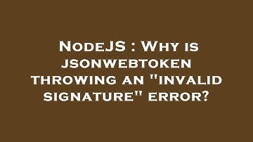NodeJS : Why is jsonwebtoken throwing an "invalid signature" error?