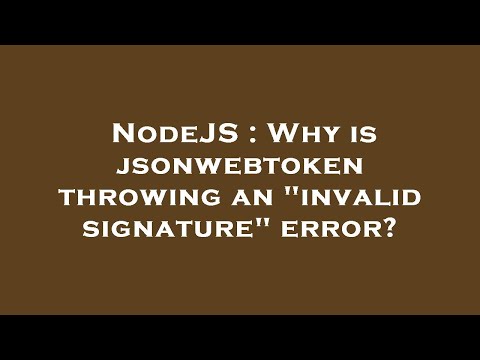 NodeJS : Why is jsonwebtoken throwing an "invalid signature" error?