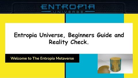 Entropia Universe, Beginners Guide and Reality Check.  Welcome to The Entropia Metaverse