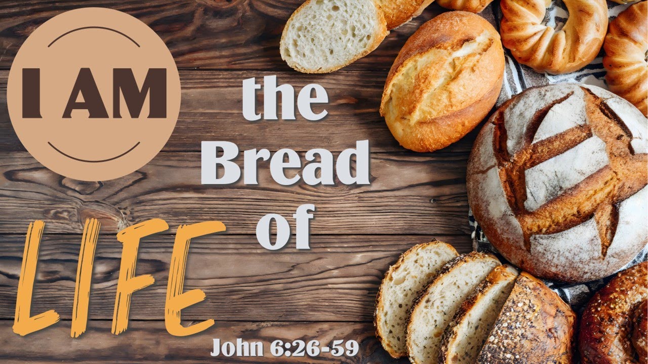 I am the Bread of Life -- John 6:26-59 - YouTube