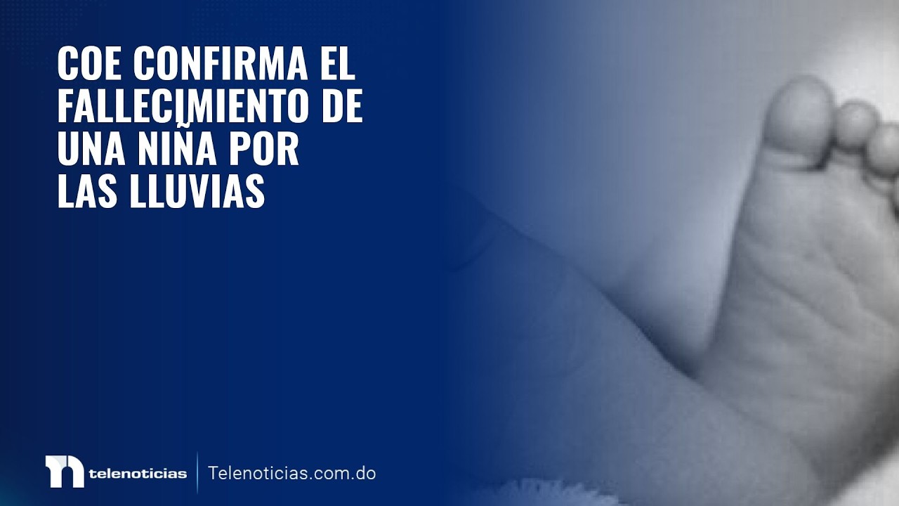 Coe confirma la muerte de una infante por las lluvias