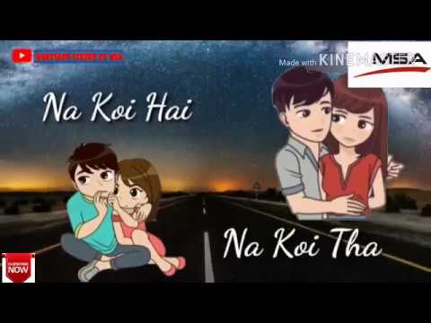na-koi-hai-na-koi-tha-song-for-whatsapp-status