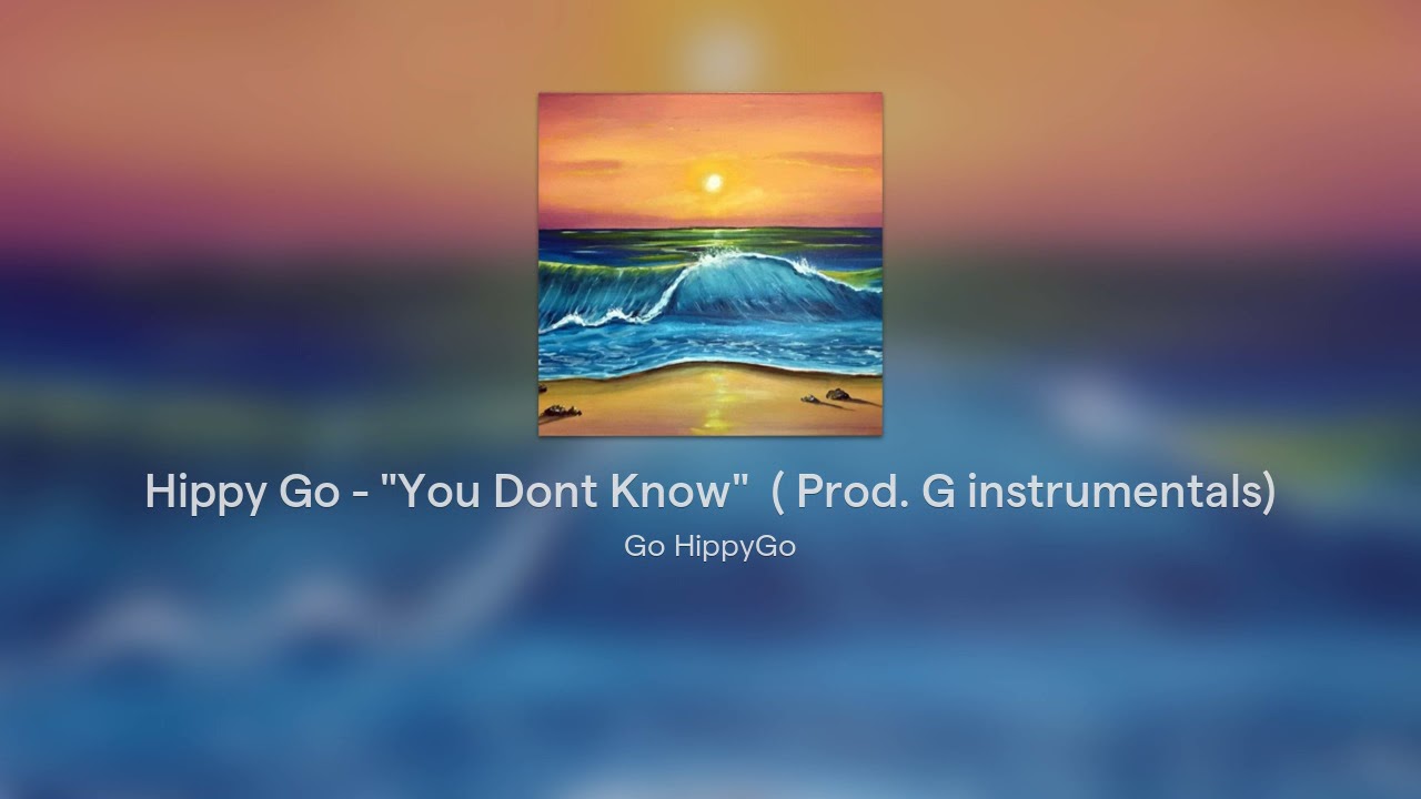 Watch Hippy Go - "You Dont Know" ( Prod. G instrumentals) on YouTube Watch Hippy Go - "You Dont Know" ( Prod. G instrumentals) on YouTube