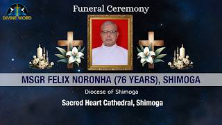 Funeral Ceremony of Msgr Felix Noronha (76 Years) | Sacred Heart Cathedral, Shimoga