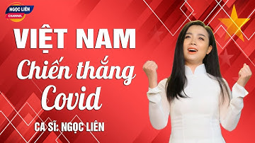 Việt Nam chiến thắng Covid(Bắc Giang một khúc ân tình)Nhạc:  Nguyễn Công Chức,lời-thể hiện Ngọc Liên