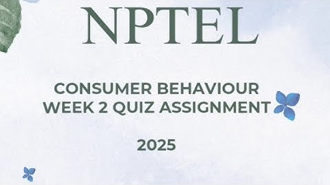 Consumer behaviour Week 2 quiz assignment solutions NPTEL 2025 SWAYAM