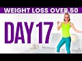 Day SEVENTEEN - Weight Loss for Women over 50 😅 31 Day Workout Challenge