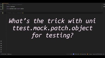 What’s the trick with unittest.mock.patch.object for testing? #uncover the #magic of