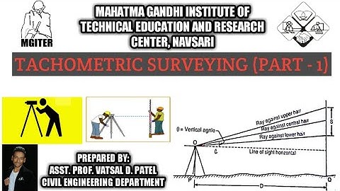 TACHOMETRIC SURVEYING [PART-1] ~ GTU : Surveying (3140601) @M.G.I.T.E.R, NAVSARI