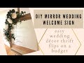 DIY MIRROR WEDDING WELCOME SIGN // Easy Wedding Decor Thrift Flips on a Budget