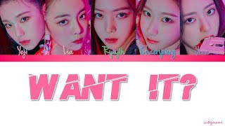 ITZY (있지) - Want It? (Color Coded Lyrics) [HAN/ROM/ENG]
