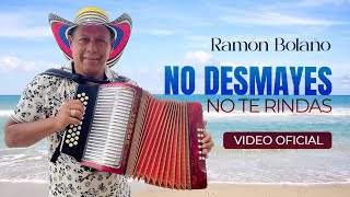 Ramon Bolaño -  No Desmayes No Te Rindas (Video Oficial)