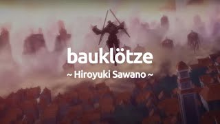 Attack on Titan OST Full Lyrics | Hiroyuki Sawano - Bauklötze
