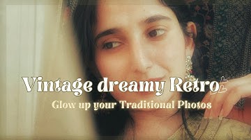 Vintage Dreamy Retro Effect For Your Desi Pictures - Snapseed Tutorial ♡