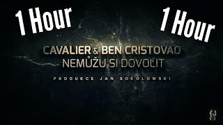 Cavalier & Ben Cristovao - Nemůžu si dovolit (1 Hour)