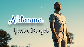 Yasin Bingöl - Aldanma [Official video ] YENİ Resimi