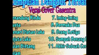 Kumpulan dangdut lawas terbaik (Versi Cover Gasentra)  Full Album Dangdut Klasik   Part 11