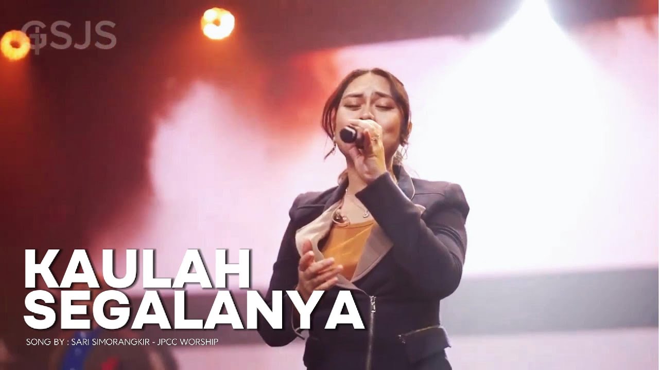 Kaulah Segalanya | GSJS Worship | Song by Sari Simorangkir JPCC Worship