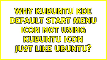 Ubuntu: Why Kubuntu KDE default Start Menu Icon not using Kubuntu icon just like Ubuntu?