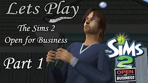 Lets Play The Sims 2 - Open for Business - Part 1