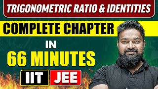 TRIGONOMETRIC RATIO & IDENTITIES in 66 Minutes | Full Chapter Revision | Class 11th JEE