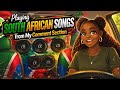 Playing South African 🇿🇦 Songs from My Comment Section