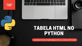 Como criar Tabelas HTML com o PYTHON ?